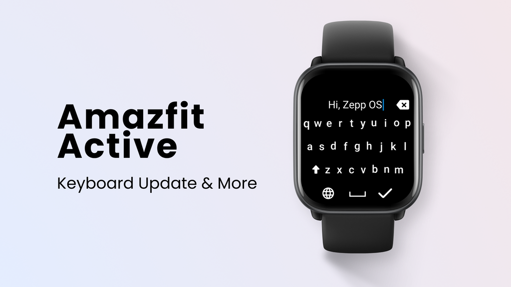 November 2024: Amazfit Active Update Adds Keyboard and Workout Extensions