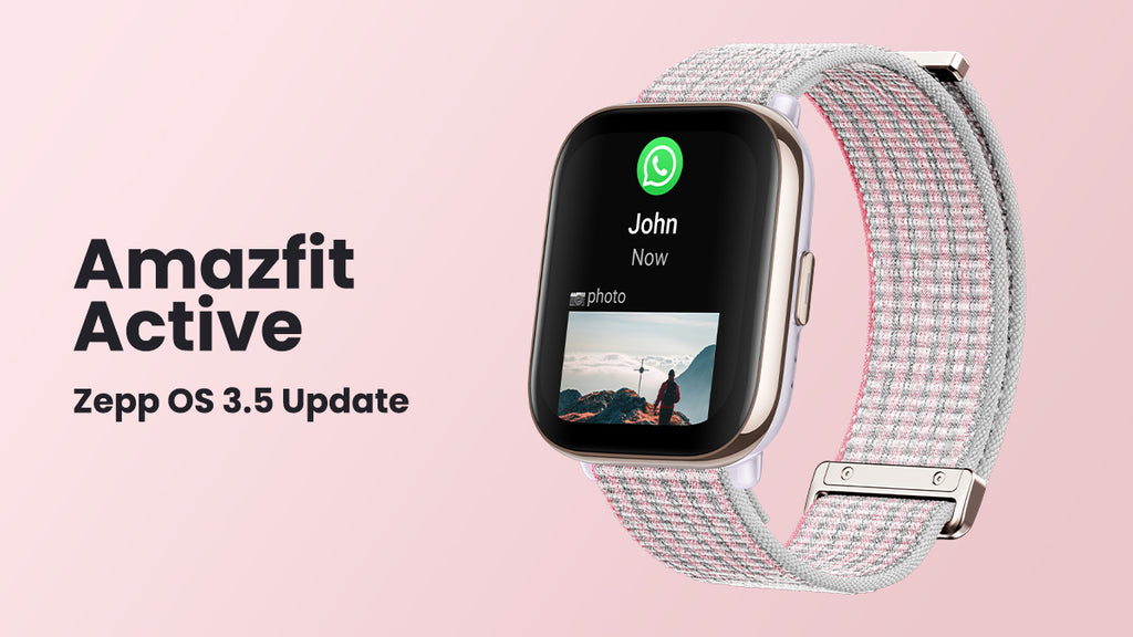 May 2024: Amazfit Active Updates to Zepp OS 3.5, Adding Zepp Flow™ Support